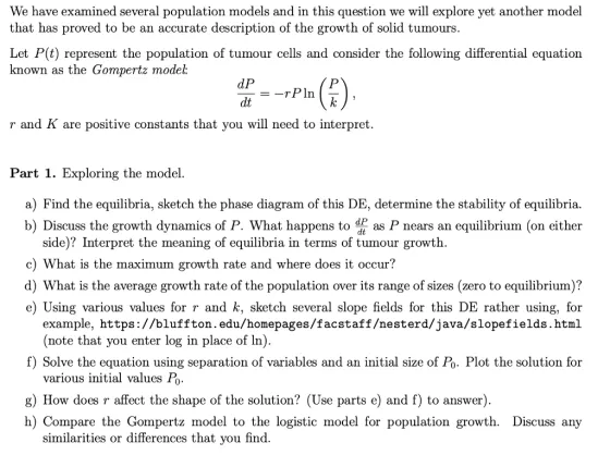 We have examined several population models and in this question we will explore yet another model that has proved to be an ac