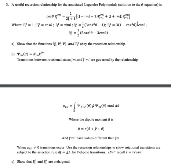 3. A useful recursion relationship for the associated Legendre Polynomials (solution to the ?-equation) is 2J1 J-1 a) Show th
