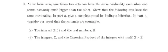 4. As we have seen, sometimes two sets can have the same cardinality even when one seems obviously much bigger than the other