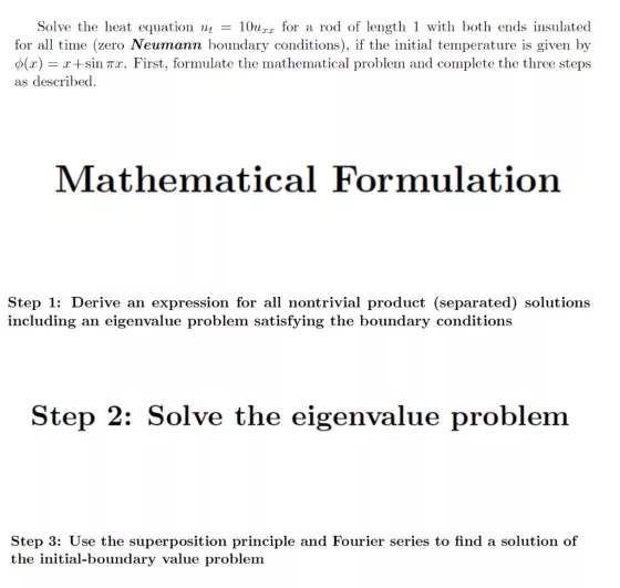 Solve the heat equation ut = 10uct for a rod of length 1 with both ends insulated for all time (zero Neumann boundary conditi