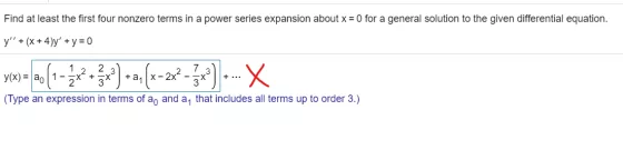 Find at least the first four nonzero terms in a power series expansion about x = 0 for a general solution to the given differ