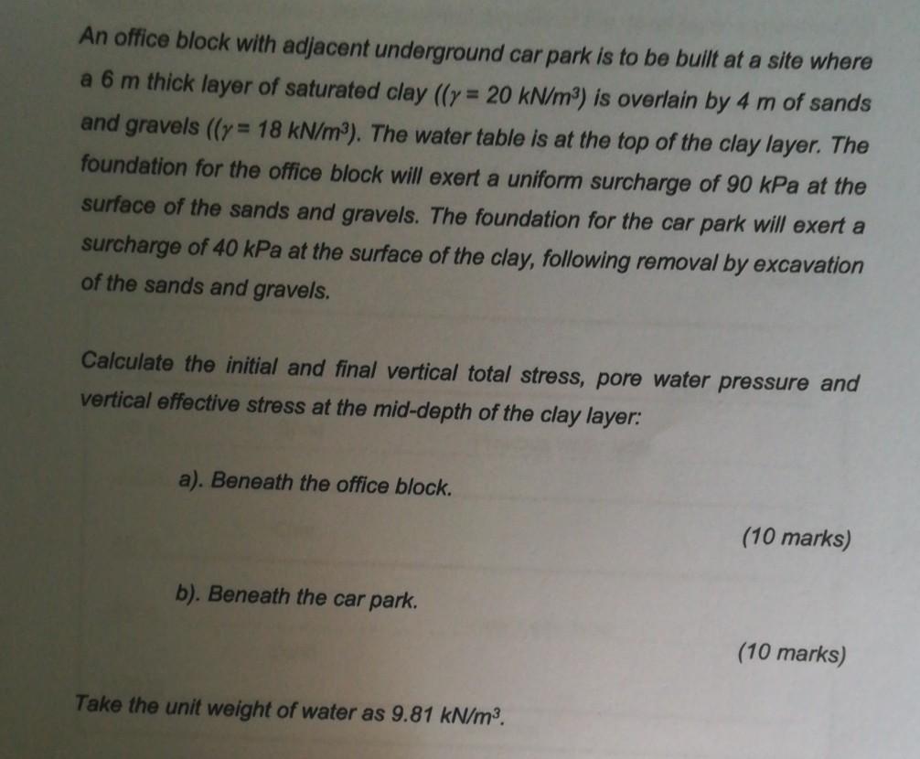 An office block with adjacent underground car park is to be built at a site where a 6 m thick layer of saturated clay (ly = 2