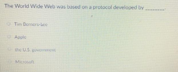 The World Wide Web was based on a protocol developed by Tim