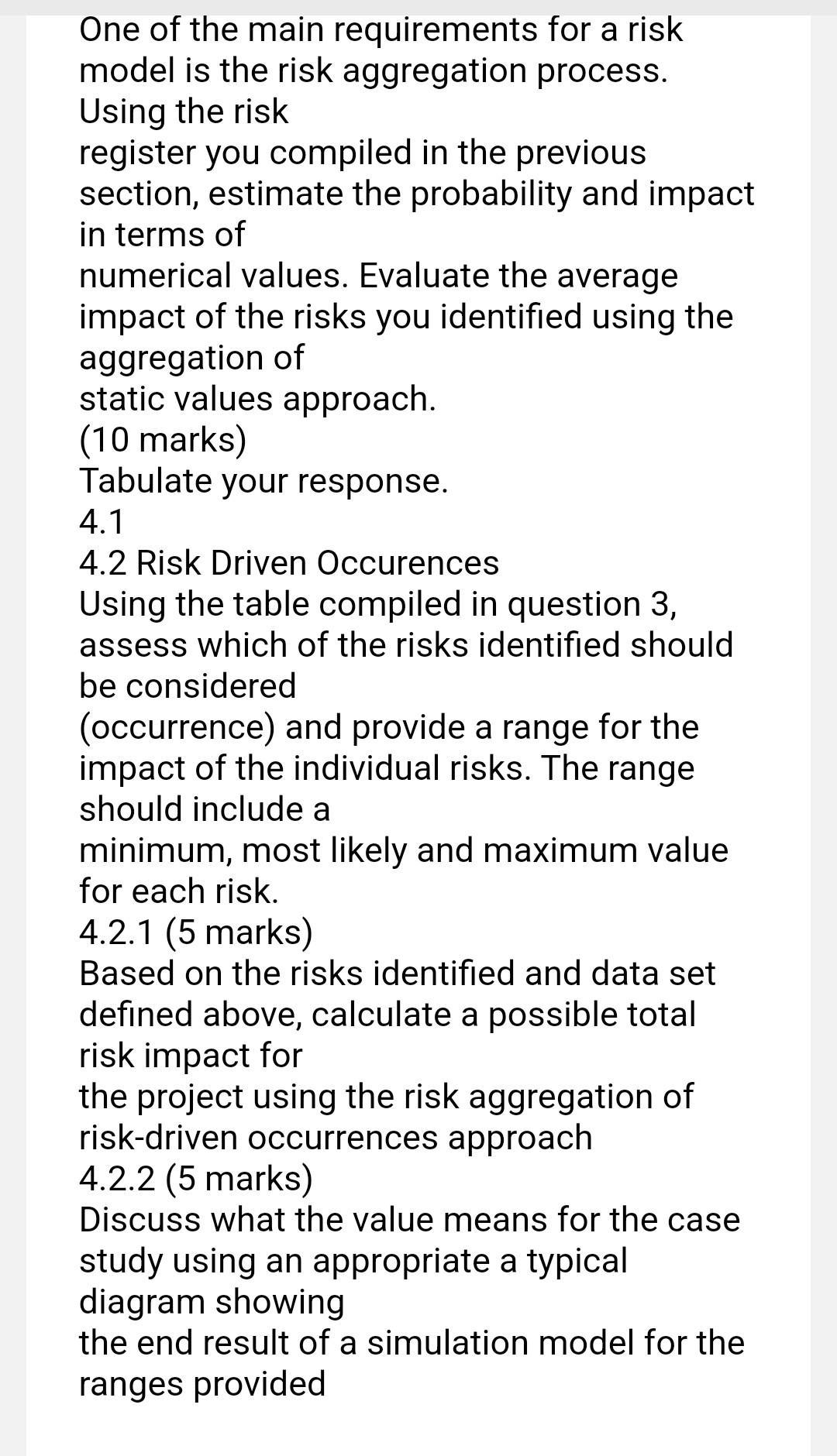 One of the main requirements for a risk model is the risk aggregation process. Using the risk register you compiled in the pr