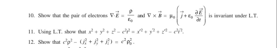 P 10. Show that the pair of electrons V-E =  JE and V x B= Hoj+ E t 11. Using L.T. show that x + y + 2 = c12