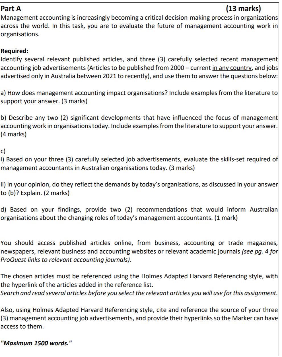 Part A (13 marks) Management accounting is increasingly becoming a critical decision-making process in organizations across t