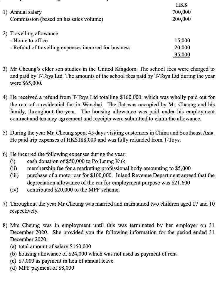 1) Annual salary HK$ 700,000 200,000 Commission (based on his sales volume) 2) Travelling allowance - Home to office 15,000 -
