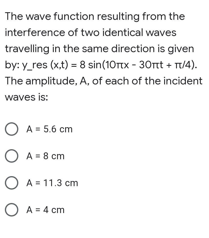 The wave function resulting from the interference of two identical waves travelling