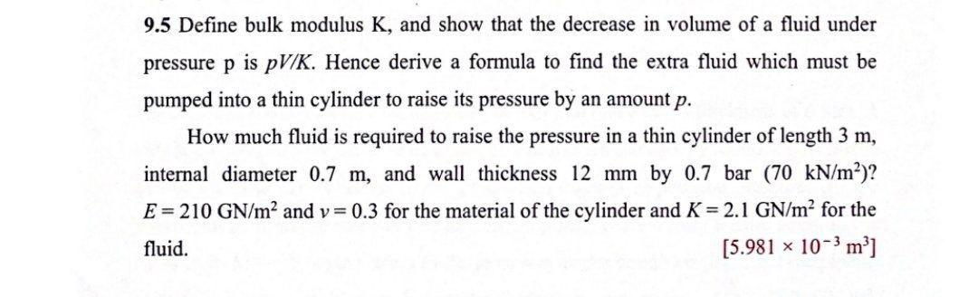 9.5 Define bulk modulus K, and show that the decrease in volume