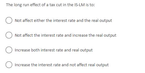 The long run effect of a tax cut in the IS-LM is