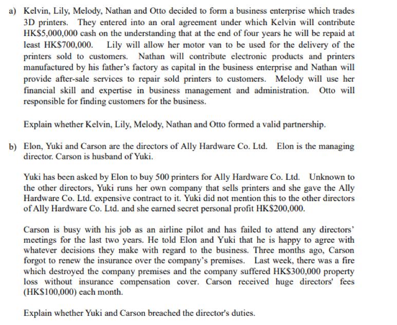 a) Kelvin, Lily, Melody, Nathan and Otto decided to form a business enterprise which trades 3D printers. They entered into an