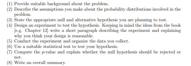 (1) Provide suitable background about the problem. (2) Describe the assumptions you make about the probability distributions