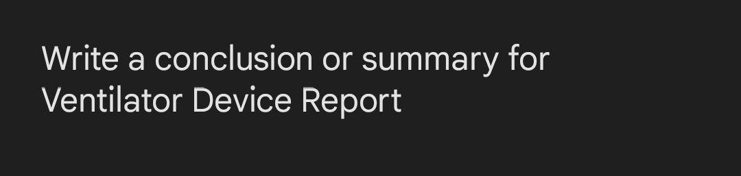 Write a conclusion or summary for Ventilator Device Report