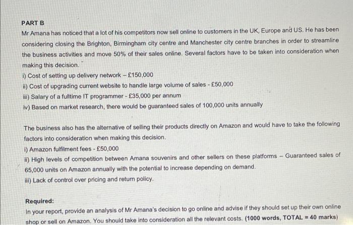 PART B Mr Amana has noticed that a lot of his competitors now sell online to customers in the UK, Europe and US. He has been