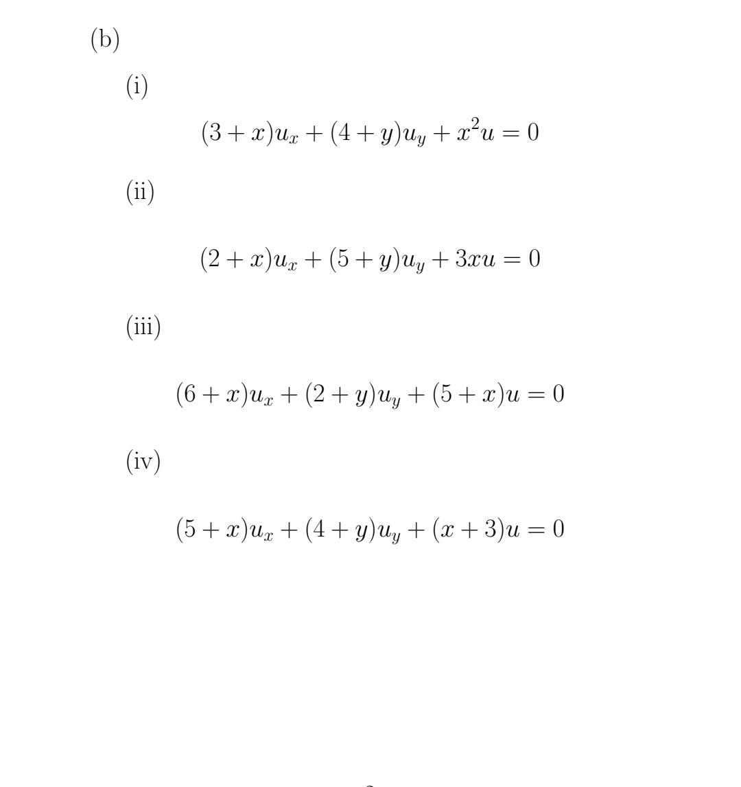 (b) (i) (ii) (iii) (iv) (3+c)u +(4+uu tru =0 (2+x)ux +(5+ y)uy + 3xu = 0 (6+x)ux +(2+ y)uy + (5 + x)u = 0