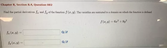 Chapter 8, Section 8.4, Question 002 Find the partial derivatives fr and fy of the function f (x, y). The variables are restr