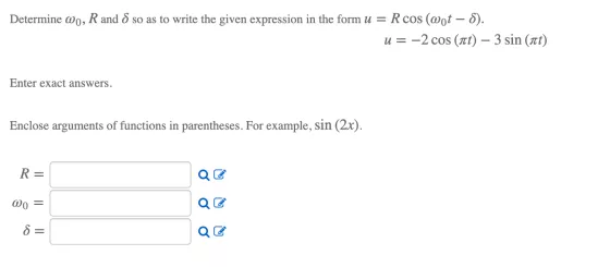 Determine 00, R and 8 so as to write the given expression in the form u = R cos (@ot ? 8). u= -2 cos (at) ? 3 sin (nt) Enter