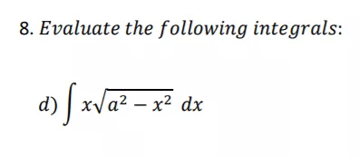 8. Evaluate the following integrals: xva? ? x2 dx