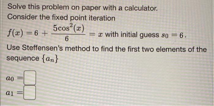 Solve this problem on paper with a calculator. Consider the fixed point
