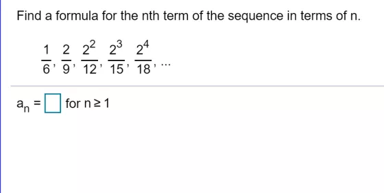 Find a formula for the nth term of the sequence in terms of n. 1 2 22 23 24 6 9 12 15 18 = an for n 21