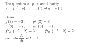 The quantities 2,y,z and t satisfy z= f (2,y), 1 = g(t) et y=h(t). Given g(3) = -2 gl (3) = 3 h (3) = -2 hi (3) = -1, fic (-2