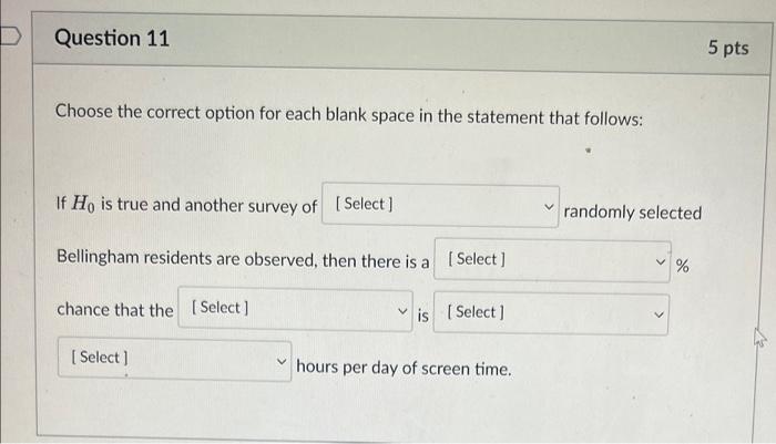 Question 11 Choose the correct option for each blank space in the statement that follows: If Ho is true and