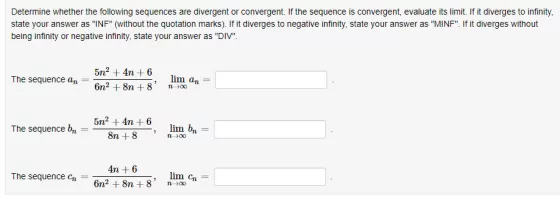 Determine whether the following sequences are divergent or convergent. If the sequence is convergent, evaluate its limit. If