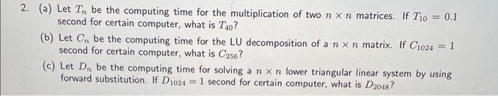 2. (a) Let T be the computing time for the multiplication of