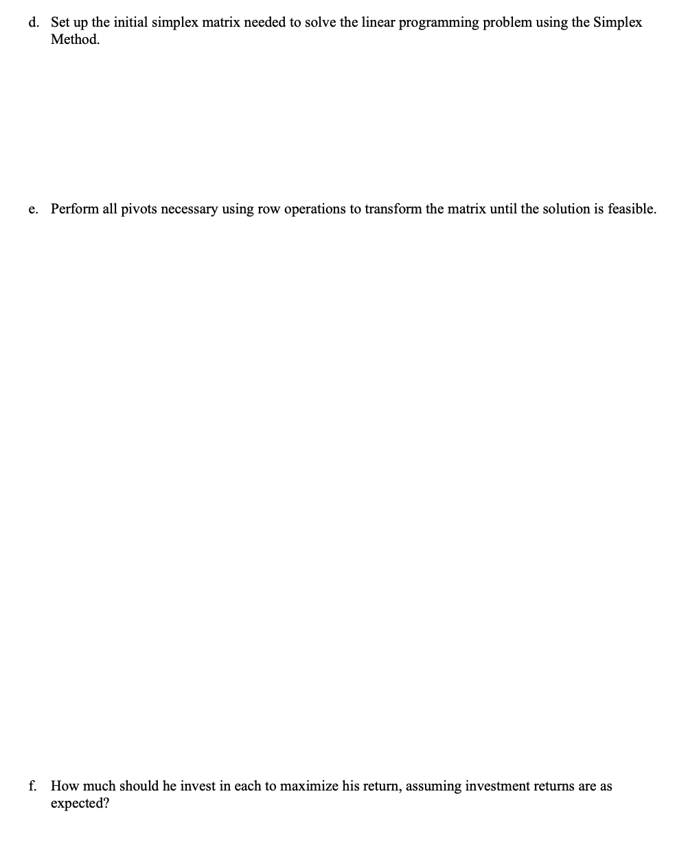 d. Set up the initial simplex matrix needed to solve the linear programming problem using the Simplex Method.