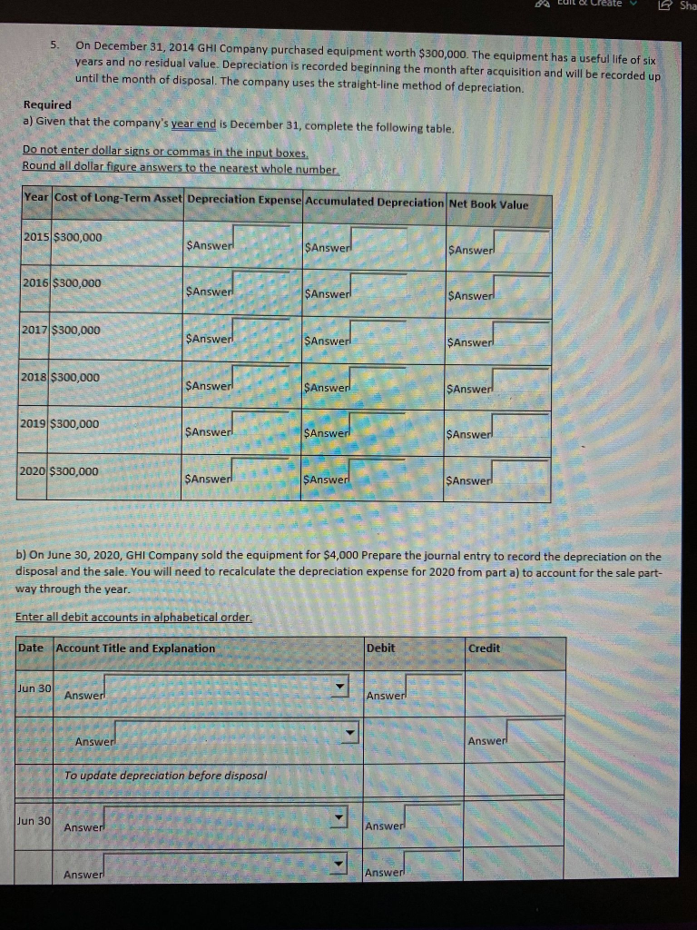 94 to createShaOn December 31, 2014 GHI Company purchased equipment worth $300,000. The equipment has a useful life of six