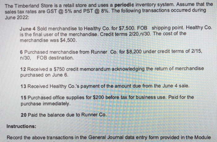 The Timberland Store is a retail store and uses a periodic inventory system. Assume that thesales tax rates are GST @ 5% and