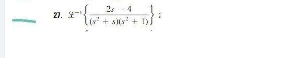 2s - 4 27. L-1 (s2 +s)(s + 1)