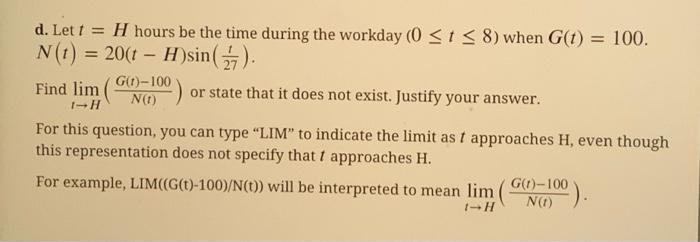 d. Let t = H hours be the time during the workday (0  t  8) when G(t) = 100. N(t) = 20(t - H)sin (7). or