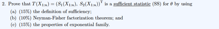 2. Prove that T(X1:n) = (S1(X1:n), S2(X1:n)) is a sufficient statistic (SS) for 6 by using(a) (15%) the definition of suffi