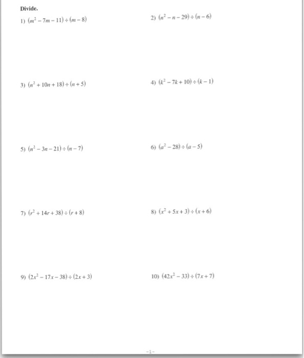 Divide. 1) (m-7m-11)+(m-8) 3) (n+10n+18)+(n+5) 5) (n-3n-21)+(-7) 7) (+14r+38)+(r+8) 9) (2x-17x-38) + (2x+3)