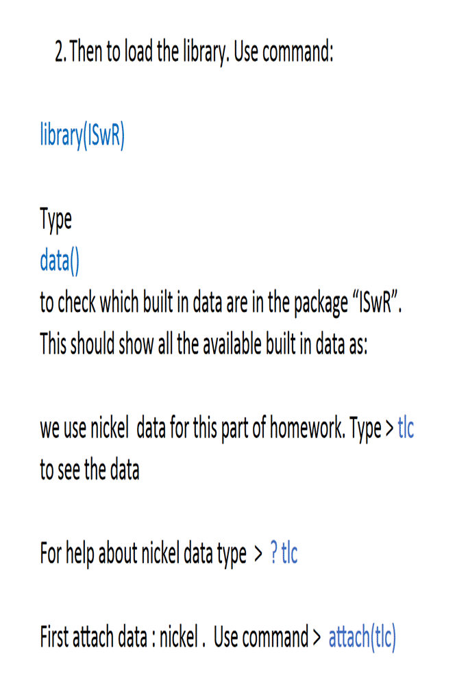 2. Then to load the library. Use command:library(ISWR)Typedata()to check which built in data are in the package ?ISWR?.T