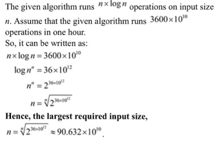 d)The given algorithm runs x logn operations on input sizen. Assume that the given algorithm runs 3600x 10operations in