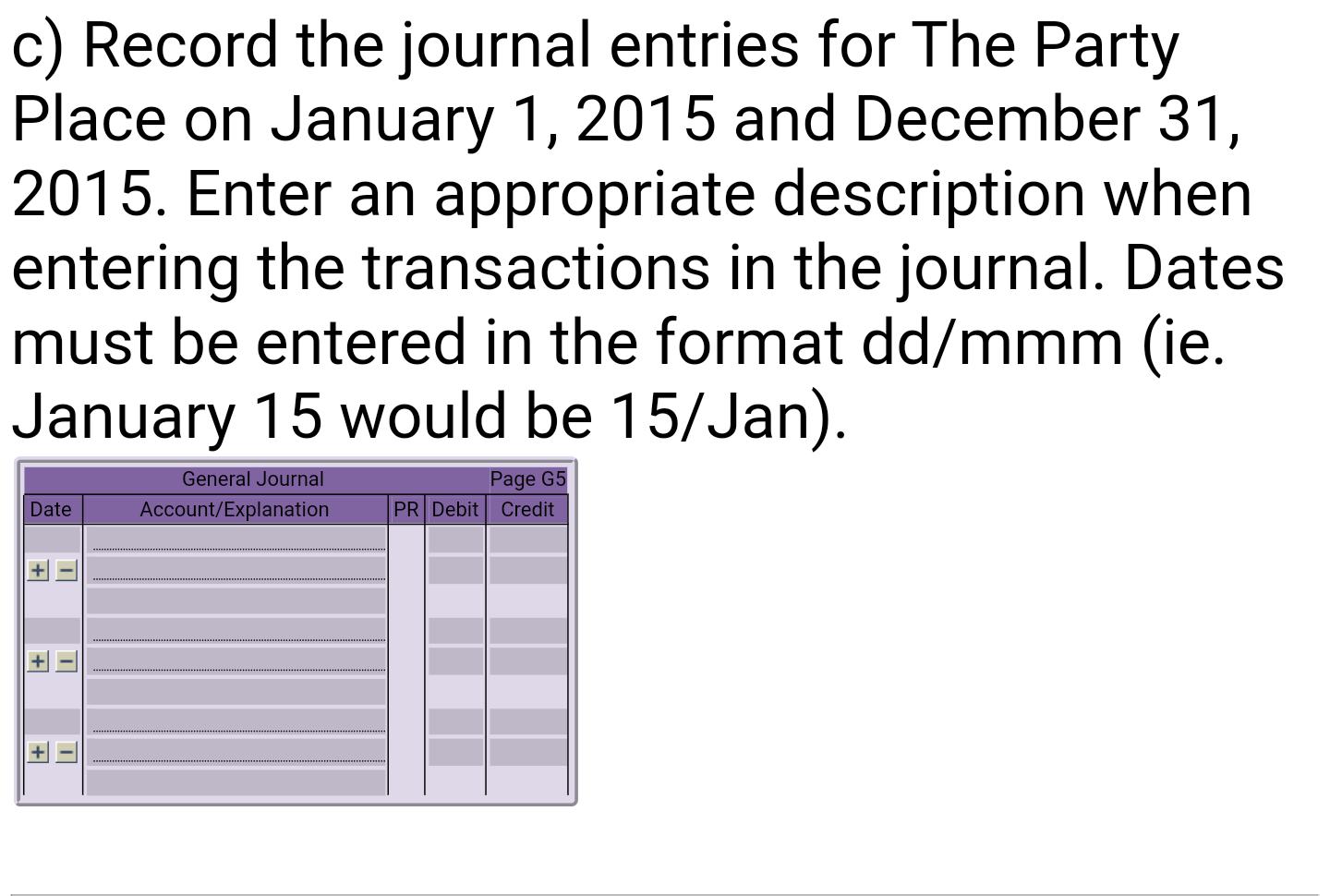 c) Record the journal entries for The Party Place on January 1, 2015 and December 31, 2015. Enter an appropriate description