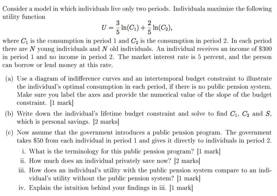 Consider a model in which individuals live only two periods. Individuala maximize the following utility