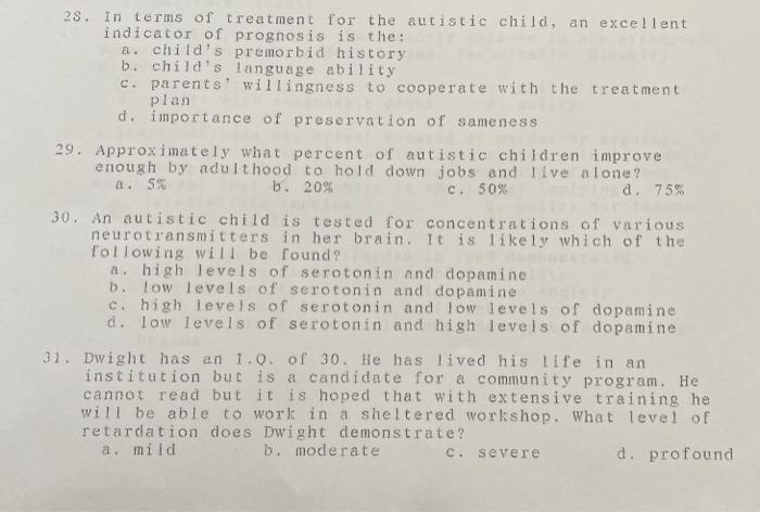 23. In terms of treatment for the autistic child, an excellentindicator of prognosis is the:a childs premorbid historyb.