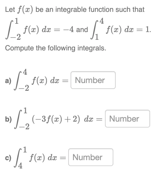 Let f(x) be an integrable function such that 1 -4 -4 and 1. 2 Compute the following integrals. Number => [f(e) de ? L, (+37(e