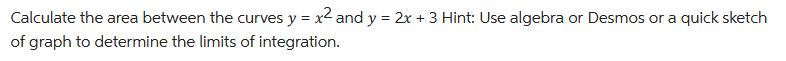 Calculate the area between the curves y = x2 and y =