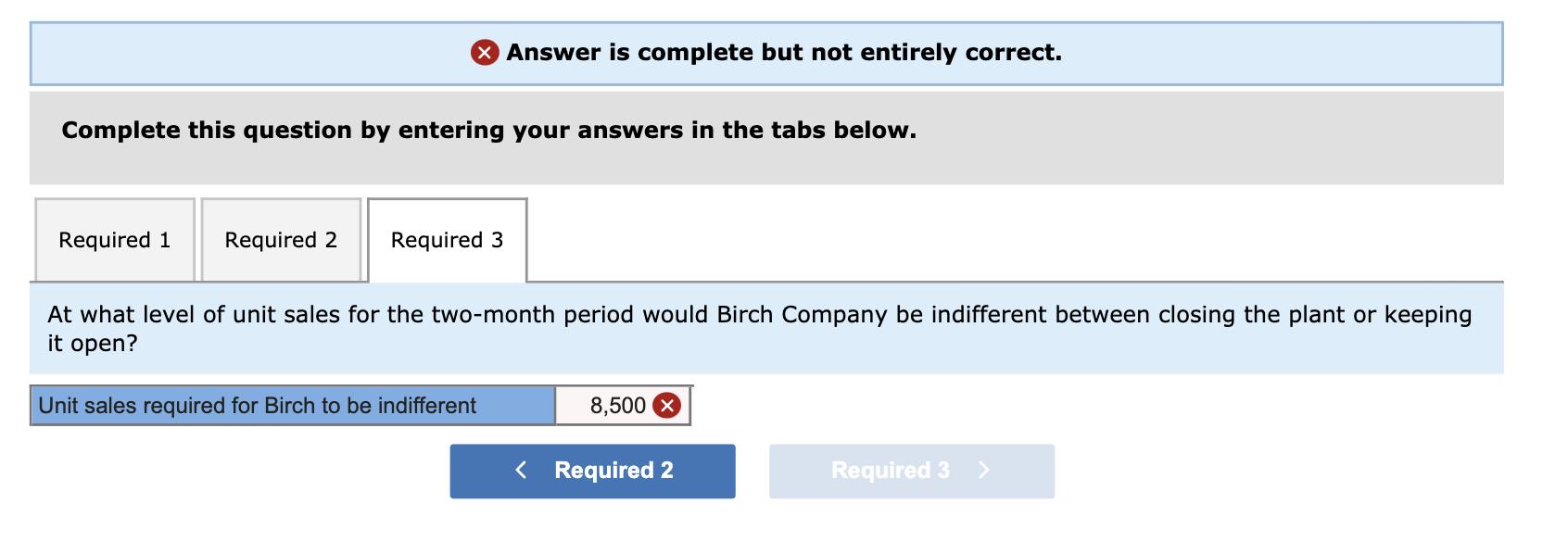 X Answer is complete but not entirely correct. Complete this question by entering your answers in the tabs below. Required 1