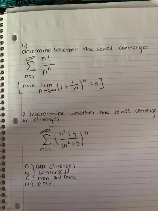 1) determine whether the series n! nverges nn n=1 note: lim n-e or 2.) derermine whether the series converge diverges: Il n2t