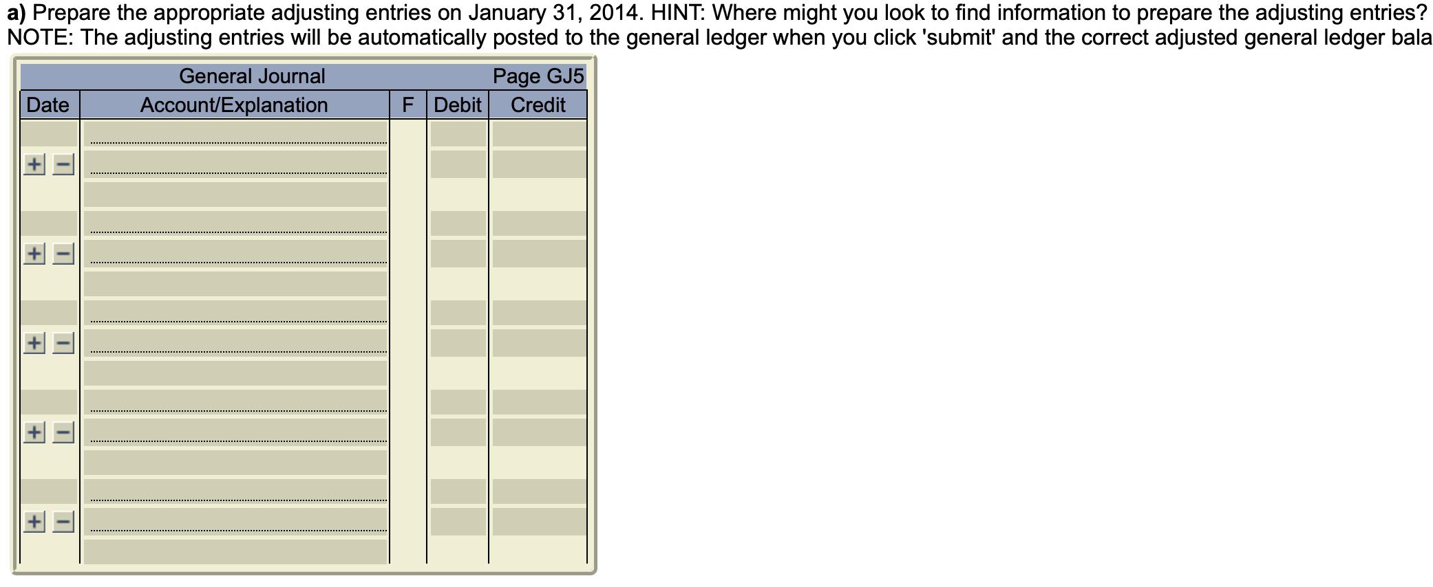 a) Prepare the appropriate adjusting entries on January 31, 2014. HINT: Where might you look to find information to prepare t