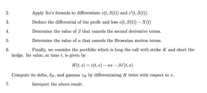 2. 3. 4. 5. 6. Apply Itos formula to differentiate c(t, S(t)) and c(t, s(t)). Deduce the differential of the profit and loss