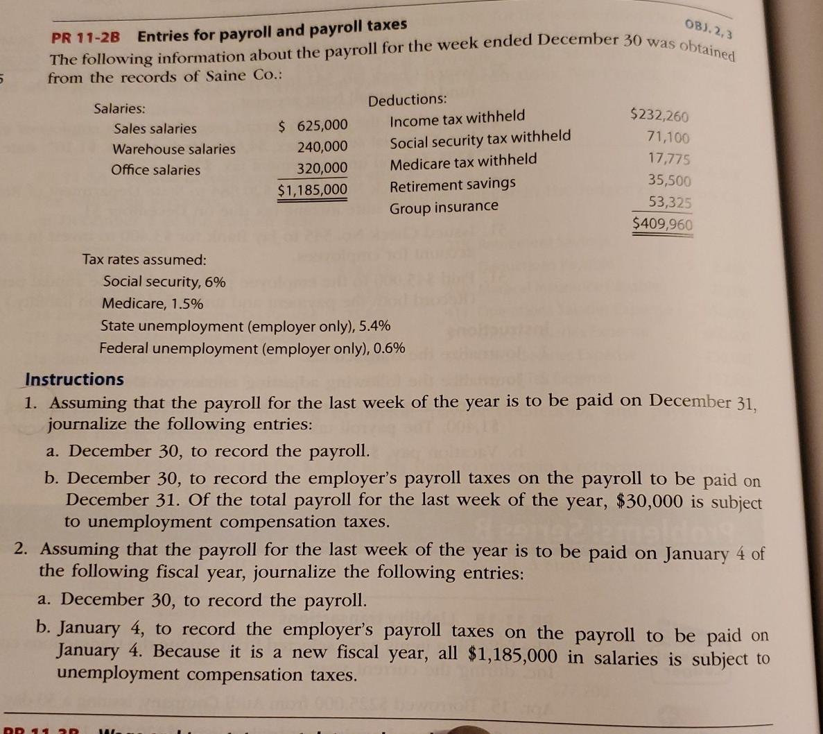 The following information about the payroll for the week ended December 30 was obtained PR 11-2B OB). 2,3 Entries for payroll