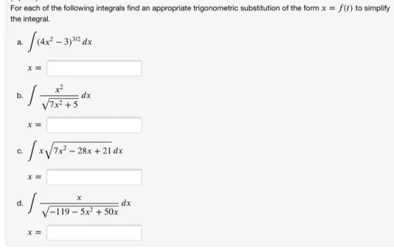 For each of the following integrals find an appropriate trigonometric substitution of the form x = f(t) to simplify the integ