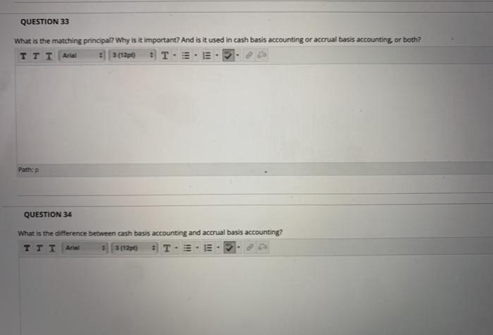 E. Accounts Receivable.QUESTION 33What is the matching principal? Why is it important? And is it used in cash basis account