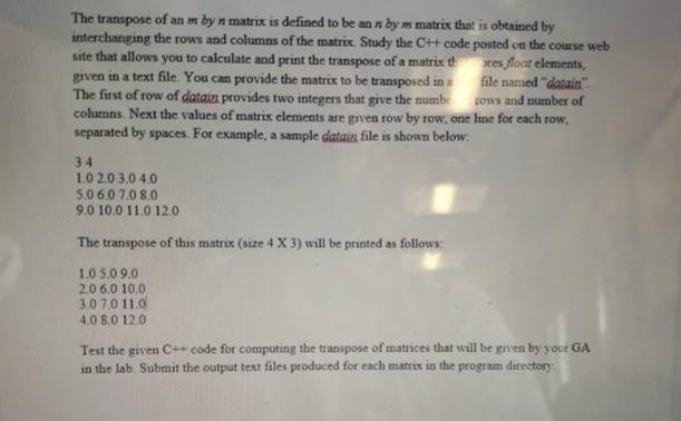 Matrix transpose function with file I/OThe transpose of an m by n matrix is defined to be an n by m matrix that is obtained